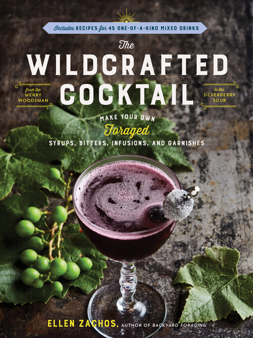 Title details for The Wildcrafted Cocktail by Ellen Zachos - Wait list